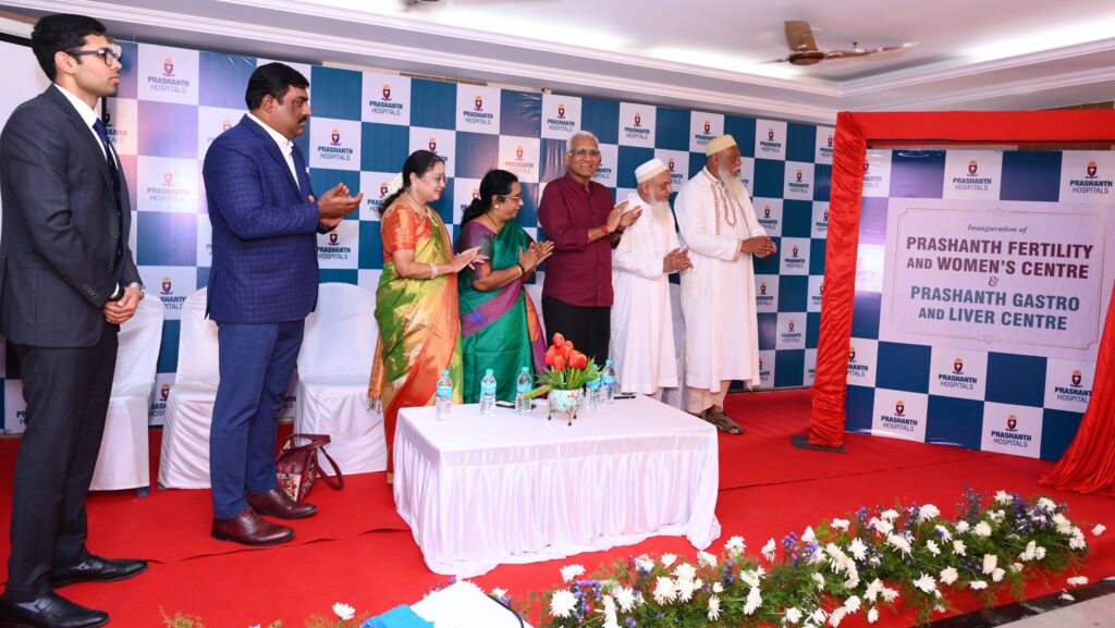 Prashanth Hospitals launches Prashanth Fertility and Women’s Centre & Prashanth Gastro and Liver Centre at New Washernmanpet